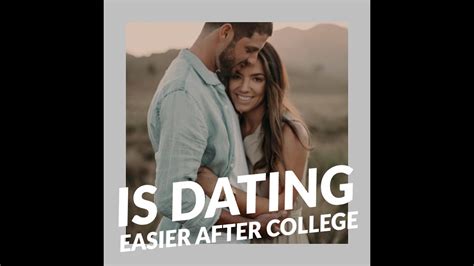 is dating easier after college